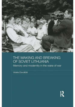 The Making and Breaking of Soviet Lithuania