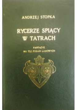 Rycerze śpiący w Tatrach Reprint 1911 r.