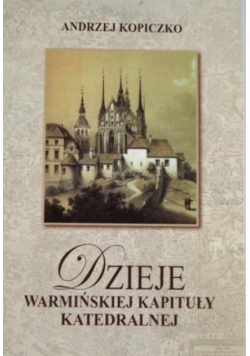 Dzieje Warmińskiej Kapituły Katedralnej