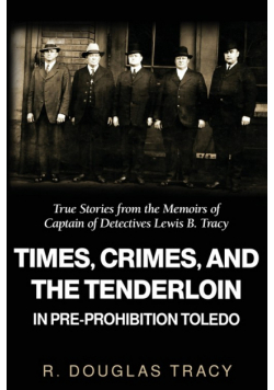 Times, Crimes and the Tenderloin in Pre-Prohibition Toledo