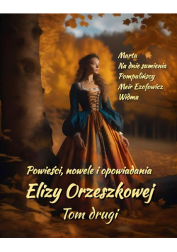 Powieści, nowele i opowiadania Elizy Orzeszkowej. Tom II