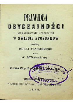 Prawidła obyczajności ku zachowaniu uprzejmych w świecie stosunków 1852 r