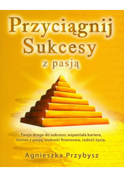 Przyciągnij sukcesy z pasją
