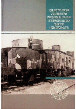 Kolejnictwo polskie w okresie Bitwy Warszawskiej 1920 roku i w pierwszych latach odbudowy II Rzeczypospolitej