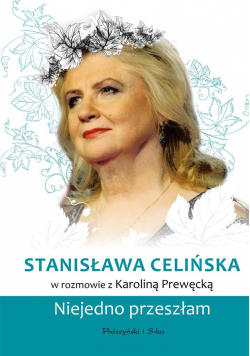 Niejedno przeszłam. Stanisława Celińska