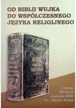 Od Biblii Wujka do współczesnego języka religijnego