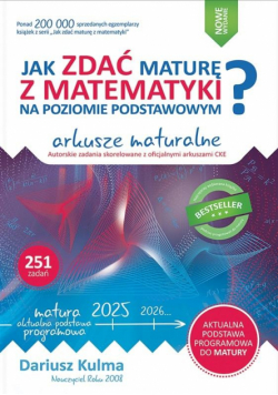 Jak zdać maturę z matematyki na poziomie podstawowym Arkusze maturalne 2024-2026