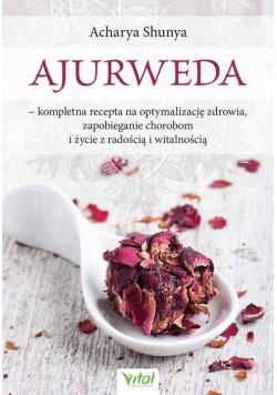 Ajurweda - kompletna recepta na optymalizację..