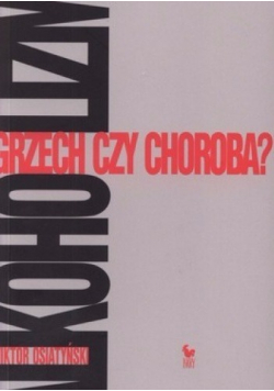 Alkoholizm  Grzech czy choroba