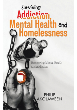 Surviving Addiction, Mental Health and Homelessness