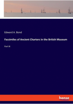 Facsimiles of Ancient Charters in the British Museum
