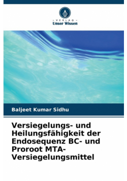 Versiegelungs- und Heilungsfähigkeit der Endosequenz BC- und Proroot MTA-Versiegelungsmittel