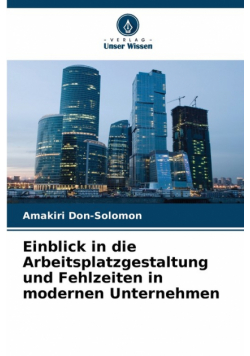 Einblick in die Arbeitsplatzgestaltung und Fehlzeiten in modernen Unternehmen