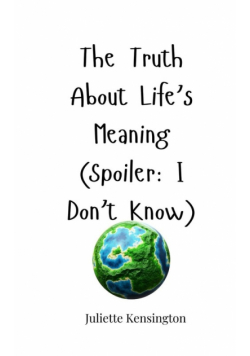 The Truth About Life's Meaning (Spoiler