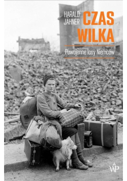 Czas wilka. Powojenne losy Niemców wyd. 2024