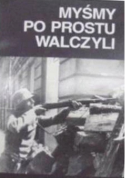 Myśmy po prostu walczyli