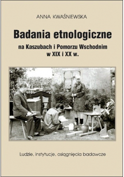 Badania etnologiczne na Kaszubach i Pomorzu Wschodnim w XIX i XX w
