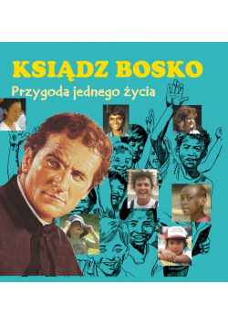 Ksiądz Bosko Przygoda jednego życia