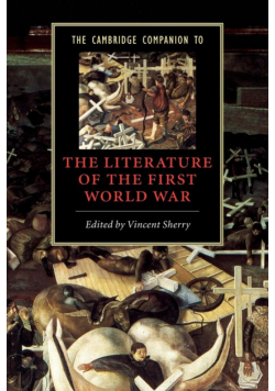 The Cambridge Companion to the Literature of the First World War
