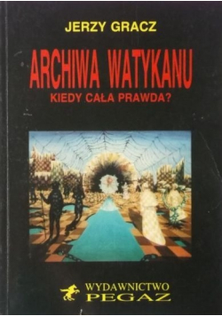 Archiwa Watykanu Kiedy cała prawda
