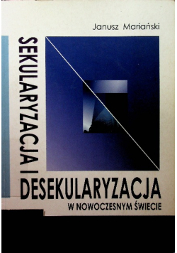 Sekularyzacja i desekularyzacja w nowoczesnym świecie