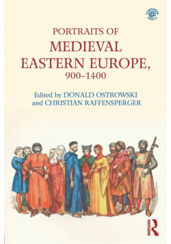 Portraits of Medieval Eastern Europe, 900-1400