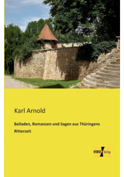 Balladen, Romanzen und Sagen aus Thüringens Ritterzeit