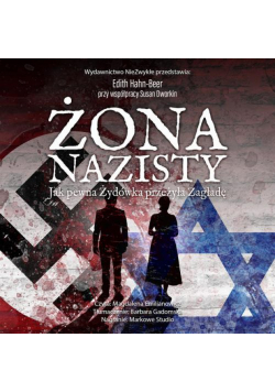 Żona nazisty. Jak pewna Żydówka przeżyła Zagładę