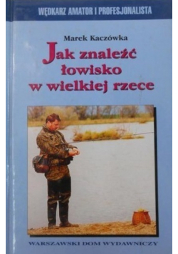 Jak znaleźć łowisko w wielkiej rzece
