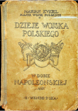 Dzieje wojska polskiego w dobie napoleonskiej  tom I 1795 1815 r
