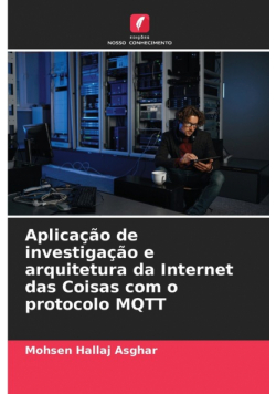 Aplicação de investigação e arquitetura da Internet das Coisas com o protocolo MQTT