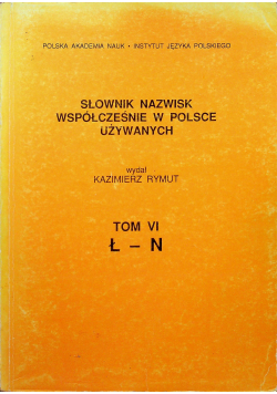 Słownik nazwisk współcześnie w Polsce używanych Tom VI