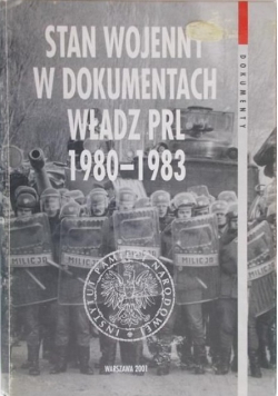 Stan Wojenny w dokumentach władz PRL 1980 1983