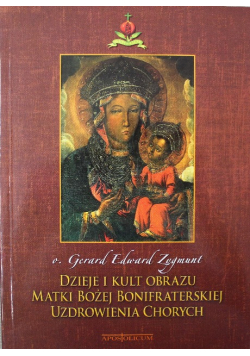 Dzieje i kult obrazu Matki Bożej Bonifraterskiej Uzdrowienia chorych