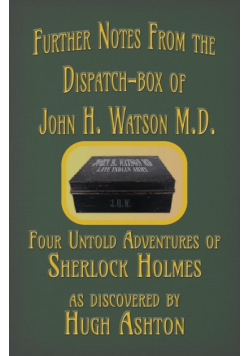 Further Notes from the Dispatch-Box of John H. Watson M.D.