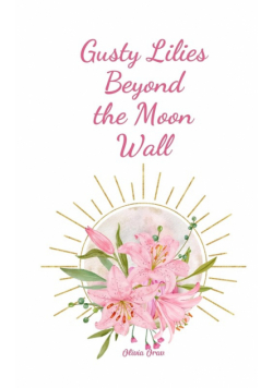 Gusty Lilies Beyond the Moon Wall