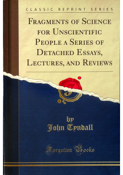 Fragments of Science for Unscientific People a Series reprint z 1871 r.