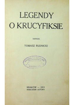 Legendy o krucyfiksie / Poezye na tle Religijno - narodowem ok 1913 r.