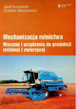 Mechanizacja rolnictwa maszyny i urządzenia do produkcji roślinnej i zwierzęcej