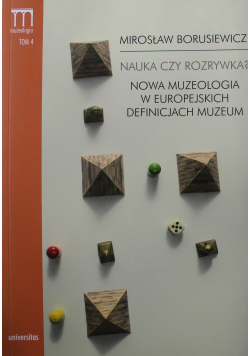 Nauka czy rozrywka Nowa muzeologia w europejskich definicjach muzeum tom 4