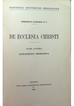 De Ecclesia Christi Pars Altera Apologetico Dogmatica