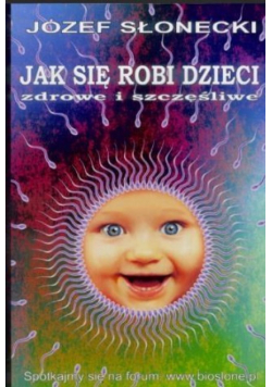 Jak się robi dzieci zdrowe i szczęśliwe