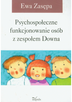 Psychospołeczne funkcjonowanie osób z zespołem Downa