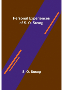 Personal Experiences of S. O. Susag