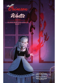 Crimson Waltz (Blood Princess Legacy Book one)