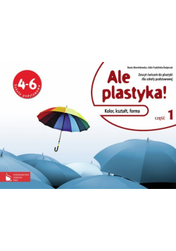 Frydzińska Ś. L. - Ale plastyka! 4-6 Zeszyt ćwiczeń: Część 1