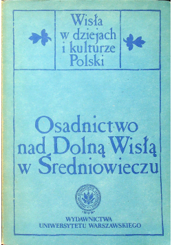 Osadnictwo nad Dolną Wisłą w Średniowieczu