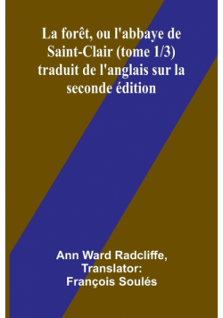 La forêt, ou l'abbaye de Saint-Clair (tome 1/3) traduit de l'anglais sur la seconde édition
