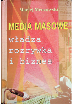 Media masowe władza rozrywka i biznes