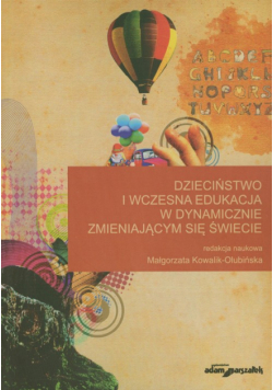 Dzieciństwo i wczesna edukacja w dynamicznie zmieniającym się świecie